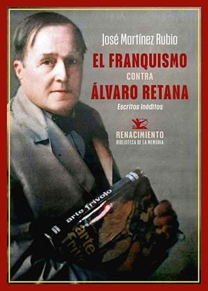 FRANQUISMO CONTRA ÁLVARO RETANA, EL | 9788419791894 | MARTÍNEZ RUBIO, JOSÉ | Llibreria La Gralla | Librería online de Granollers