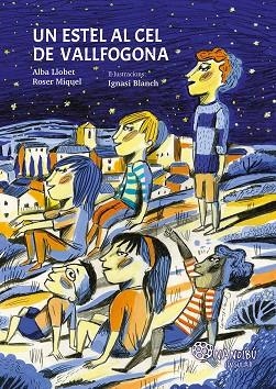 UN ESTEL AL CEL DE VALLFOGONA | 9788413035086 | LLOBET ESTÉVEZ, ALBA / MIQUEL VERDÚ, ROSER / BLANCH GISBERT, IGNASI | Llibreria La Gralla | Librería online de Granollers