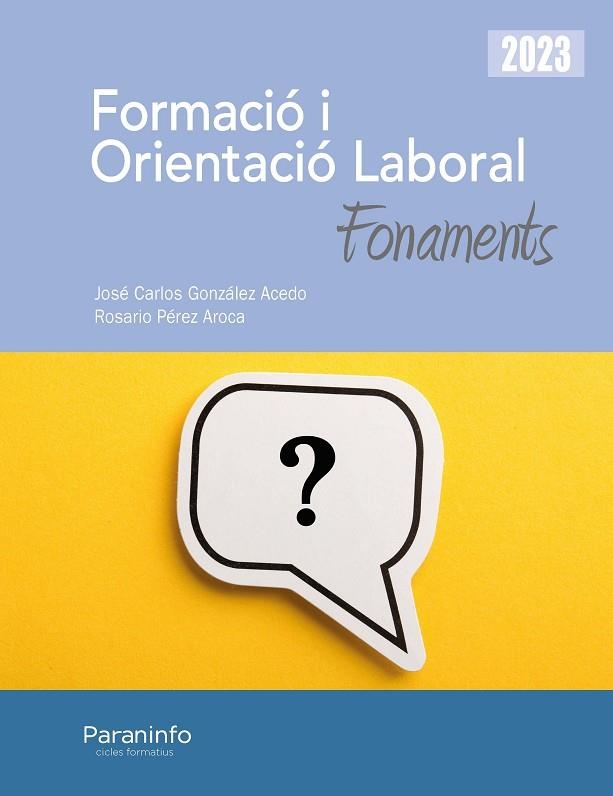 FORMACIÓ I ORIENTACIÓ LABORAL. FONAMENTS ED. 2023 | 9788413679136 | GONZÁLEZ ACEDO, JOSÉ CARLOS / PÉREZ AROCA, ROSARIO | Llibreria La Gralla | Llibreria online de Granollers