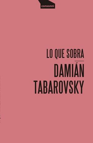 LO QUE SOBRA | 9788419490186 | TABAROVSKY, DAMIÁN | Llibreria La Gralla | Librería online de Granollers