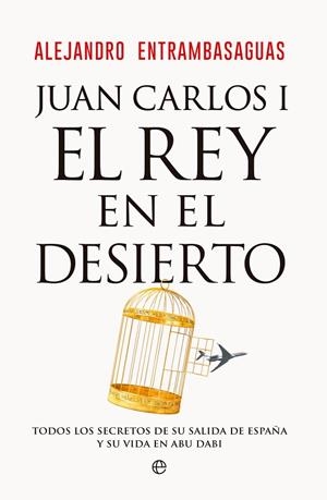JUAN CARLOS I, EL REY EN EL DESIERTO | 9788413847405 | ENTRAMBASAGUAS, ALEJANDRO | Llibreria La Gralla | Llibreria online de Granollers