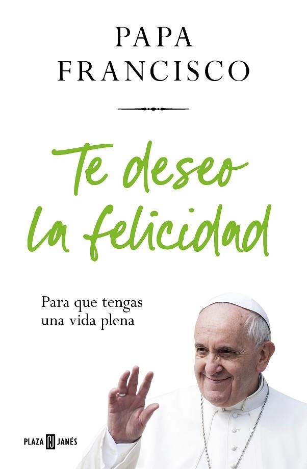 TE DESEO LA FELICIDAD | 9788401032936 | PAPA FRANCISCO | Llibreria La Gralla | Llibreria online de Granollers