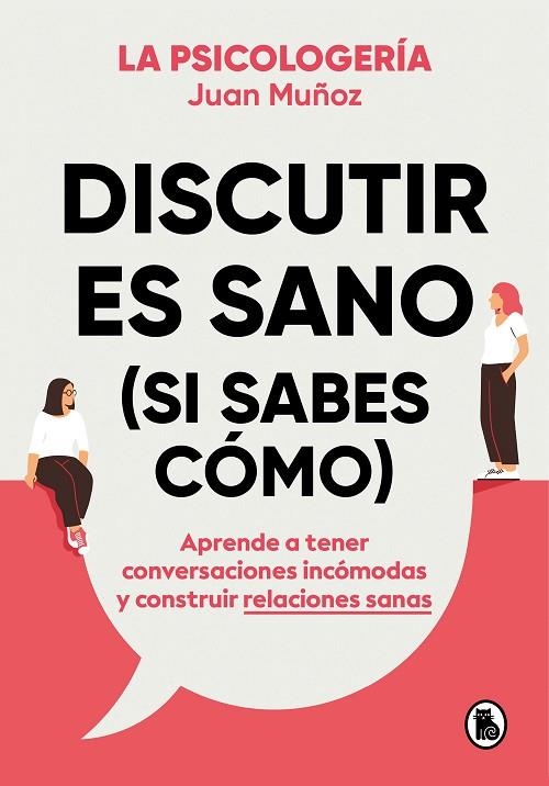 DISCUTIR ES SANO (SI SABES CÓMO) | 9788402425225 | MUÑOZ (@PSICOLOGERIA), JUAN | Llibreria La Gralla | Librería online de Granollers