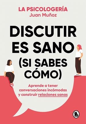 DISCUTIR ES SANO (SI SABES CÓMO) | 9788402425225 | MUÑOZ (@PSICOLOGERIA), JUAN | Llibreria La Gralla | Librería online de Granollers