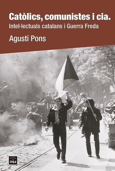 CATÒLICS, COMUNISTES I CIA. | 9788418858659 | PONS, AGUSTÍ | Llibreria La Gralla | Librería online de Granollers