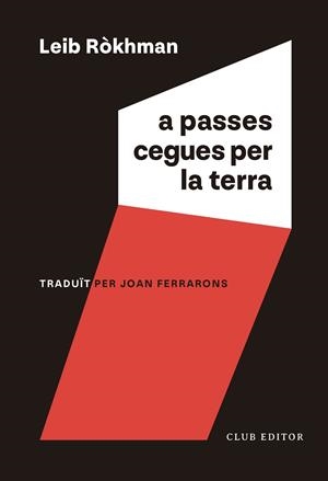 A PASSES CEGUES PER LA TERRA | 9788473294256 | RÒKHMAN, LEIB | Llibreria La Gralla | Llibreria online de Granollers
