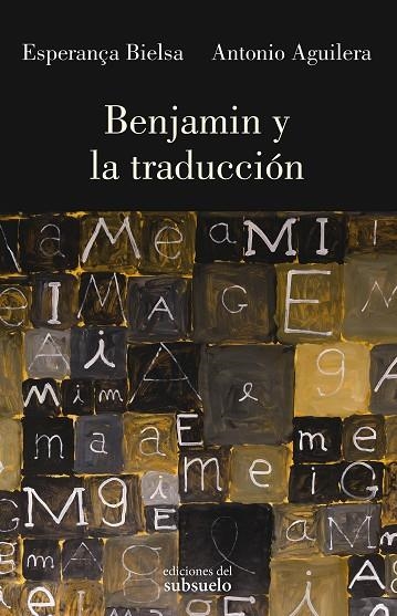 BENJAMIN Y LA TRADUCCIÓN | 9788412657241 | BIELSA, ESPERANÇA / AGUILERA, ANTONIO | Llibreria La Gralla | Llibreria online de Granollers