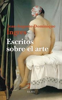 ESCRITOS SOBRE EL ARTE | 9788412649796 | INGRES, JEAN-AUGUSTE-DOMINIQUE | Llibreria La Gralla | Librería online de Granollers