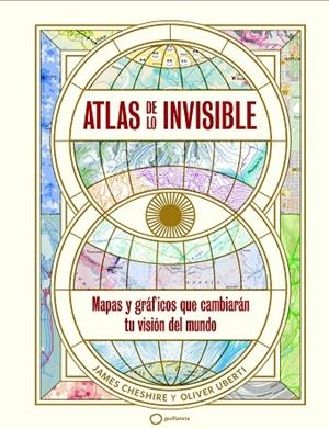 ATLAS DE LO INVISIBLE | 9788408269236 | UBERTI, OLIVER / CHESHIRE, JAMES | Llibreria La Gralla | Librería online de Granollers
