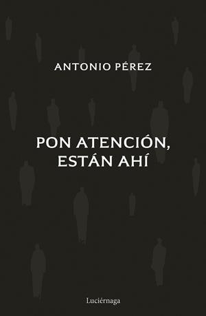 PON ATENCIÓN, ESTÁN AHÍ | 9788419164988 | PÉREZ, ANTONIO | Llibreria La Gralla | Llibreria online de Granollers