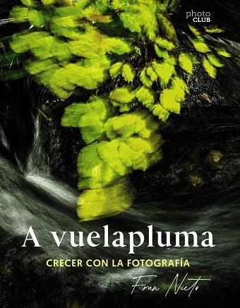 A VUELAPLUMA. CRECER CON LA FOTOGRAFÍA | 9788441549081 | NIETO, FRAN | Llibreria La Gralla | Librería online de Granollers