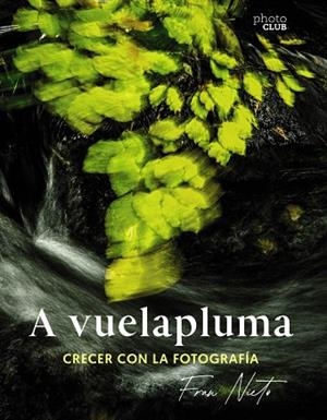 A VUELAPLUMA. CRECER CON LA FOTOGRAFÍA | 9788441549081 | NIETO, FRAN | Llibreria La Gralla | Llibreria online de Granollers