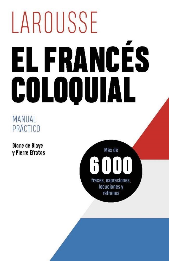 FRANCÉS COLOQUIAL, EL | 9788419739629 | DE BLAYE, DIANE ;  EFRATAS, PIERRE | Llibreria La Gralla | Llibreria online de Granollers