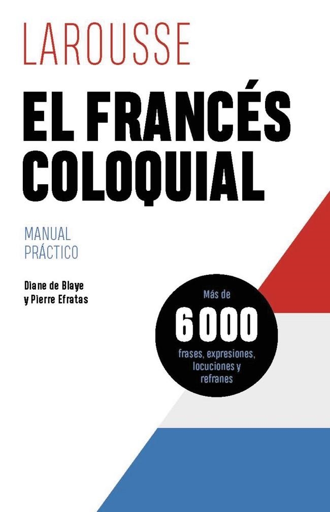FRANCÉS COLOQUIAL, EL | 9788419739629 | DE BLAYE, DIANE ;  EFRATAS, PIERRE | Llibreria La Gralla | Librería online de Granollers