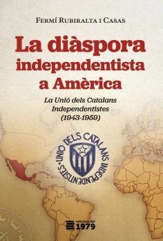 DIÀSPORA INDEPENDENTISTA A AMÈRICA, LA | 9788412325577 | RUBIRALTA I CASAS, FERMÍ | Llibreria La Gralla | Librería online de Granollers