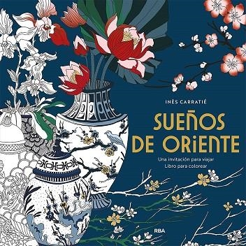 SUEÑOS DE ORIENTE. UNA INVITACIÓN PARA VIAJAR | 9788491871316 | CARRANTIÉ, INÈS | Llibreria La Gralla | Llibreria online de Granollers