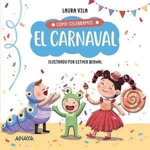 CÓMO CELEBRAMOS EL CARNAVAL | 9788414336847 | VILA, LAURA | Llibreria La Gralla | Llibreria online de Granollers