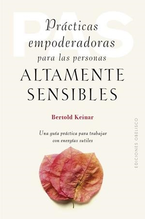 PRÁCTICAS EMPODERADORAS PARA LAS PERSONAS ÁLTAMENTE SENSIBLES | 9788411721011 | KEINAR, BERTOLD | Llibreria La Gralla | Librería online de Granollers