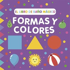 LIBRO DE BAÑO MÁGICO: FORMAS Y COLORES, EL | 9788491457022 | WADE, SARAH | Llibreria La Gralla | Librería online de Granollers