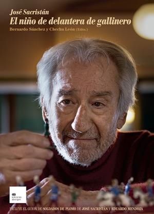 JOSÉ SACRISTÁN. EL NIÑO DE DELANTERA DE GALLINERO | 9788419689078 | SACRISTÁN, JOSÉ / MENDOZA, EDUARDO / LEÓN, CHECHU | Llibreria La Gralla | Llibreria online de Granollers