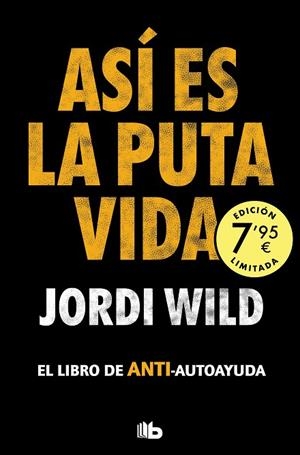 ASÍ ES LA PUTA VIDA (BOLSILLO - CAMPAÑA EDICIÓN LIMITADA) | 9788413148755 | WILD, JORDI | Llibreria La Gralla | Librería online de Granollers