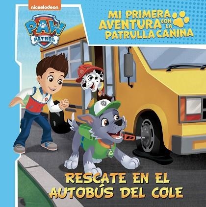 RESCATE EN EL AUTOBÚS DEL COLE (MI PRIMERA AVENTURA CON LA PATRULLA CANINA | PAW | 9788448867393 | NICKELODEON | Llibreria La Gralla | Llibreria online de Granollers