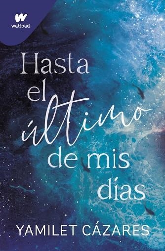 HASTA EL ÚLTIMO DE MIS DÍAS | 9788419501608 | CÁZARES, YAMILET | Llibreria La Gralla | Librería online de Granollers