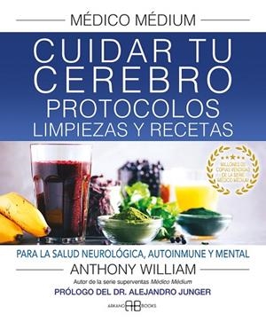 MÉDICO MÉDIUM CUIDAR TU CEREBRO PROTOCOLOS, LIMPIEZAS Y RECETAS | 9788417851897 | WILLIAM, ANTHONY | Llibreria La Gralla | Librería online de Granollers