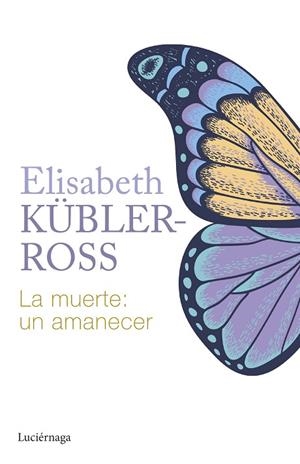 MUERTE UN AMANECER, LA | 9788419996015 | KÜBLER-ROSS, ELISABETH | Llibreria La Gralla | Librería online de Granollers