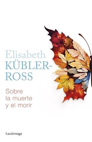 SOBRE LA MUERTE Y EL MORIR | 9788419996022 | KÜBLER-ROSS, ELISABETH | Llibreria La Gralla | Librería online de Granollers