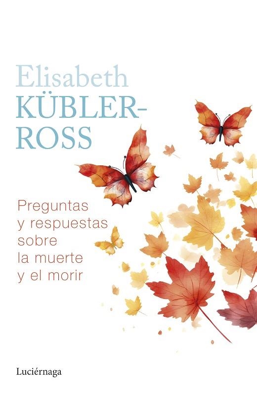 PREGUNTAS Y RESPUESTAS SOBRE LA MUERTE Y EL MORIR | 9788419996039 | KÜBLER-ROSS, ELISABETH | Llibreria La Gralla | Librería online de Granollers