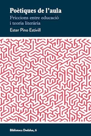 POÈTIQUES DE L'AULA | 9788419332592 | PINO ESTIVILL, ESTER | Llibreria La Gralla | Librería online de Granollers