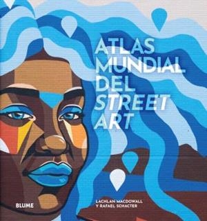 ATLAS MUNDIAL DEL STREET ART | 9788419785091 | MACDOWALL, LACHLAN / SCHACTER, RAFAEL | Llibreria La Gralla | Librería online de Granollers