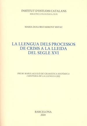 LLENGUA DELS PROCESOS DE CRIMS A LA LLEIDA DEL S.XVI, LA | 9788472837294 | FARRENY SISTAC, MARIA DOLORS | Llibreria La Gralla | Llibreria online de Granollers