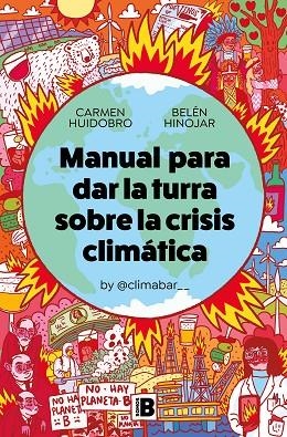 MANUAL PARA DAR LA TURRA SOBRE LA CRISIS CLIMÁTICA | 9788466669566 | HUIDOBRO, CARMEN / HINOJAR, BELÉN | Llibreria La Gralla | Llibreria online de Granollers