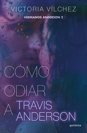 CÓMO ODIAR A TRAVIS ANDERSON (HERMANOS ANDERSON 2) | 9788419501851 | VÍLCHEZ, VICTORIA | Llibreria La Gralla | Llibreria online de Granollers