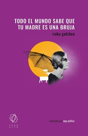 TODO EL MUNDO SABE QUE TU MADRE ES UNA BRUJA | 9788412763249 | GALCHEN, RIVKA | Llibreria La Gralla | Librería online de Granollers