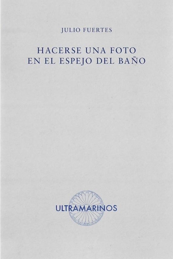 HACERSE UNA FOTO EN EL ESPEJO DEL BAÑO | 9788412584097 | FUERTES, JULIO | Llibreria La Gralla | Llibreria online de Granollers