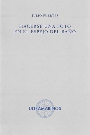HACERSE UNA FOTO EN EL ESPEJO DEL BAÑO | 9788412584097 | FUERTES, JULIO | Llibreria La Gralla | Llibreria online de Granollers