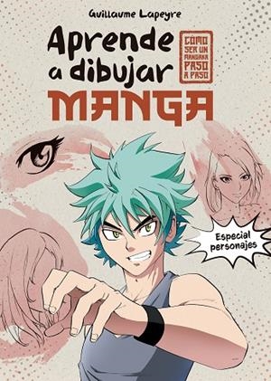 APRENDE A DIBUJAR MANGA | 9788408279372 | LAPEYRE, GUILLAUME | Llibreria La Gralla | Llibreria online de Granollers