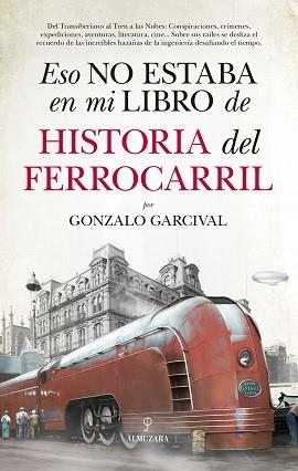 ESO NO ESTABA EN MI LIBRO DE HISTORIA DEL FERROCARRIL | 9788417558024 | GARCIVAL, GONZALO | Llibreria La Gralla | Librería online de Granollers