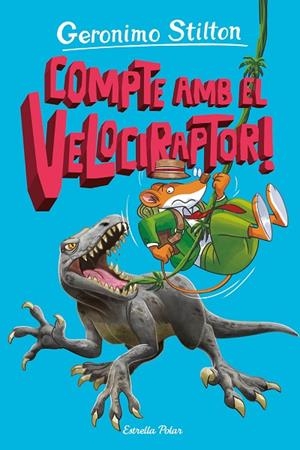 ILLA DELS DINOSAURES 3, L'. COMPTE AMB EL VELOCIRAPTOR! | 9788413897349 | STILTON, GERONIMO | Llibreria La Gralla | Librería online de Granollers