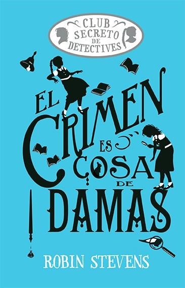 CRIMEN ES COSA DE DAMAS (COZY MYSTERY JUVENIL), EL | 9788419599469 | STEVENS, ROBIN | Llibreria La Gralla | Llibreria online de Granollers