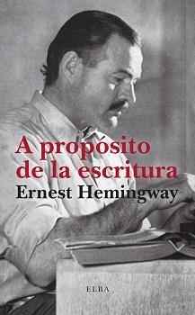 A PROPÓSITO DE LA ESCRITURA | 9788412649758 | HEMINGWAY, ERNEST | Llibreria La Gralla | Llibreria online de Granollers