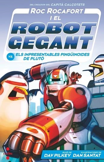 ROC ROCAFORT I EL ROBOT GEGANT VS. ELS IMPRESENTABLES PINGUÏNOIDES DE PLUTÓ | 9788466157155 | PILKEY, DAV | Llibreria La Gralla | Llibreria online de Granollers