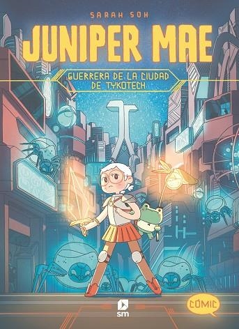 JUNIPER MAE 1. GUERRERA DE LA CIUDAD DE TYKOTECH | 9788411821896 | SOH, SARAH | Llibreria La Gralla | Librería online de Granollers