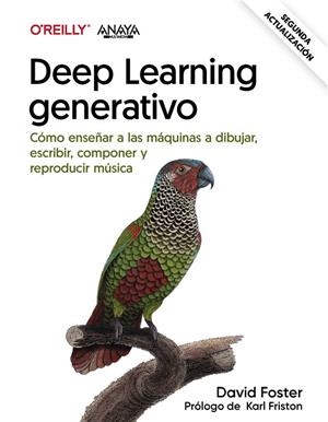 DEEP LEARNING GENERATIVO. ENSEÑAR A LAS MÁQUINAS A PINTAR, ESCRIBIR, COMPONER Y | 9788441549067 | FOSTER, DAVID | Llibreria La Gralla | Librería online de Granollers