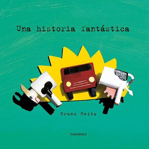 UNA HISTORIA FANTÁSTICA | 9788413432809 | HEITZ, BRUNO | Llibreria La Gralla | Llibreria online de Granollers