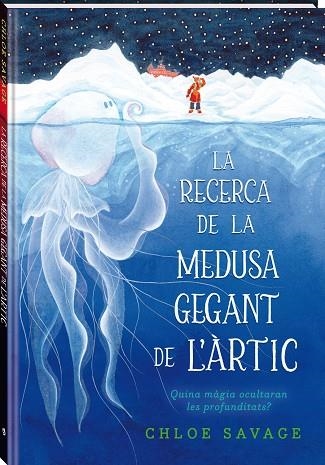 RECERCA DE LA MEDUSA GEGANT DE L'ÀRTIC, LA | 9788419913104 | SAVAGE, CHLOE | Llibreria La Gralla | Llibreria online de Granollers