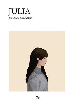 JULIA | 9788412595765 | ANA MARIA MOIX | Llibreria La Gralla | Librería online de Granollers